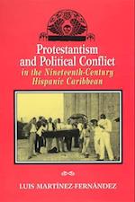 Protestantism and Political Conflict in the Ninteenth-Century Hispanic Caribbean