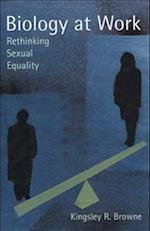 Biology At Work-Rethinking Sexual Equality