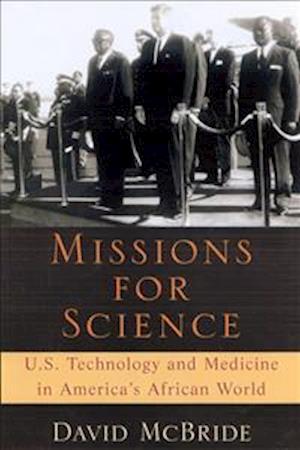 Missions for Science: U.S. Technology and Medicine in America's Africa World