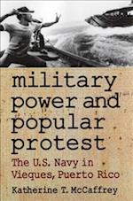 Military Power and Popular Protest: The U.S. Navy in Vieques, Puerto Rico 