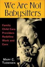 We Are Not Babysitters: Family Childcare Providers Redefine Work and Care 