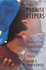 The Promise Keepers: Servants, Soldiers, and Godly Men 