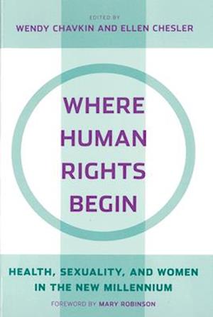 Where Human Rights Begin: Health, Sexuality, and Women in the New Millennium