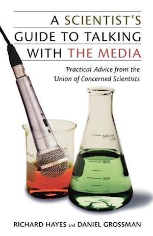 A Scientist's Guide To Talking With The Media