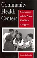Community Health Centers: A Movement and the People Who Made It Happen 