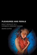 Pleasures and Perils: Girls' Sexuality in a Caribbean Consumer Culture 