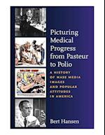 Picturing Medical Progress from Pasteur to Polio
