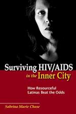 Surviving HIV/AIDS in the Inner City: How Resourceful Latinas Beat the Odds 