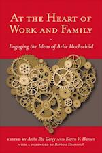 At the Heart of Work and Family: Engaging the Ideas of Arlie Hochschild 