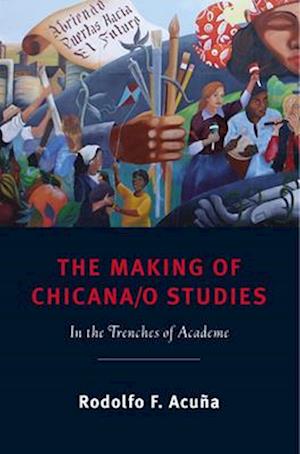 The  Making of Chicana/o Studies