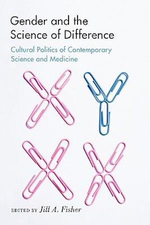 Gender and the Science of Difference: Cultural Politics of Contemporary Science and Medicine