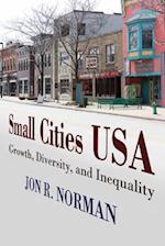 Small Cities USA: Growth, Diversity, and Inequality 
