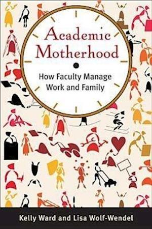 Ward, K:  Academic Motherhood