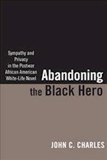 Abandoning the Black Hero: Sympathy and Privacy in the Postwar African American White-Life Novel 