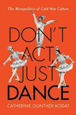 Don't Act, Just Dance