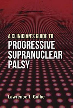 Clinician's Guide to Progressive Supranuclear Palsy