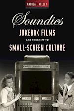 Soundies Jukebox Films and the Shift to Small Screen Culture