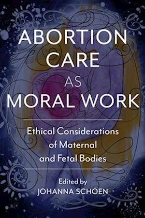 Abortion Care as Moral Work