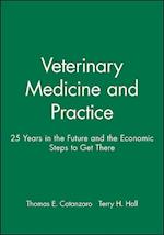 Veterinary Medicine and Practice: 25 Years in the Future and the Economic Steps to Get There