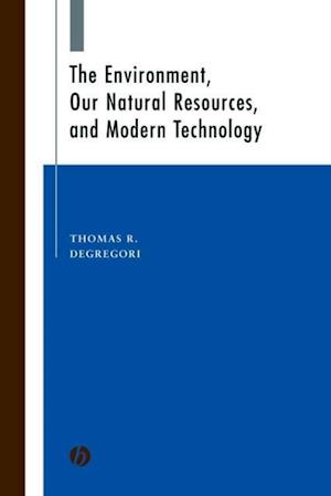 The Environment, Our Natural Resources, and Modern  Technology