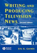 Writing and Producing Television News, Second Edit ion