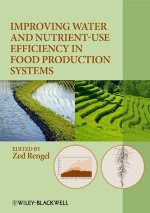 Improving Water and Nutrient–Use Efficiency in Food Production Systems