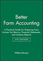 Better Farm Accounting: A Practical Guide for Prep aring Farm Income Tax Returns, Financial Statement s, and Analysis Reports, 5th Edition (Pamphlet)