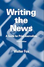 Writing the News: A Guide for Print Journalists Th ird Edition