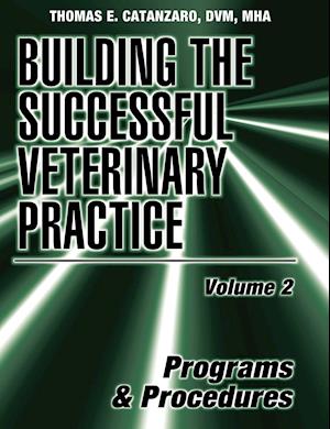 Building the Successful Veterinary Practice, Programs and Procedures