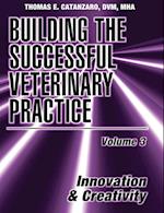 Building the Successful Veterinary Practice, Innovation & Creativity