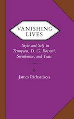 Vanishing Lives: Style and Self in Tennyson, D. G. Rossetti, Swinburne, and Yeats 