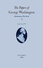 The Papers of George Washington: Revolutionary War Series, Volume 4, April-June 1776 