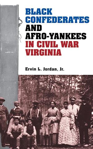 Black Confederates and Afro-Yankees in Civil War Virginia