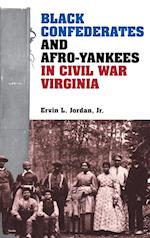 Black Confederates and Afro-Yankees in Civil War Virginia