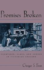 Promises Broken: Courtship, Class, and Gender in Victorian England 