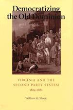 Democratizing the Old Dominion: Virginia and the Second Party System, 1824-1861 