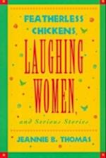 Featherless Chickens, Laughing Women, and Serious Stories