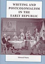 Writing and Postcolonialism in the Early Republic