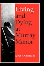 Gubrium, J:  Living and Dying at Murray Manor