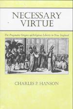 Necessary Virtue: The Pragmatic Origins of Religious Liberty in New England 