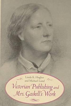 Victorian Publishing and Mrs. Gaskell's Work