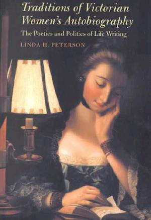 Traditions of Victorian Women's Autobiography