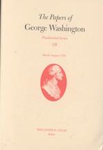 The Papers of George Washington v.10; Presidential Series;March-August 1792