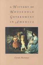 Shammas, C:  A History of Household Government in America