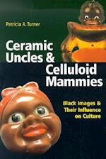 Ceramic Uncles & Celluloid Mammies