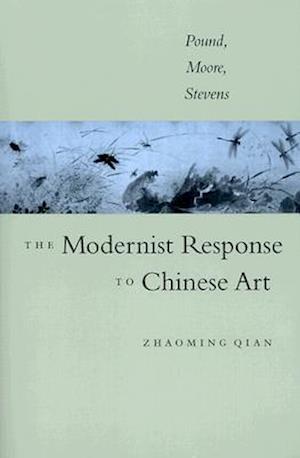 The Modernist Response to Chinese Art