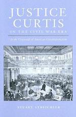 Justice Curtis in the Civil War Era