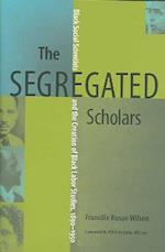 Wilson, F:  The Segregated Scholars