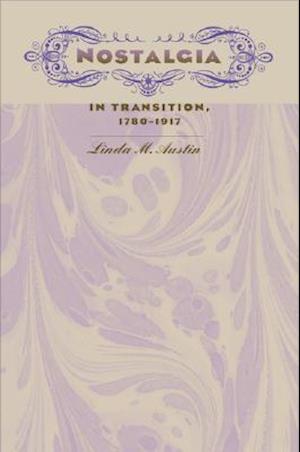 Nostalgia in Transition, 1780-1917