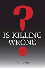 Is Killing Wrong?